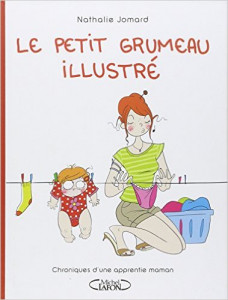 Le petit grumeau illustré. Chronique d'une apprentie maman