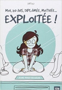 Moi, 20 ans, diplomée, motivée... Exploitée !