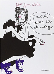 J'aurais adoré être ethnologue J'aurais adoré être ethnologue