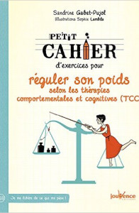 Petit cahier d'exercices pour réguler son poids selon les thérapies comportementales et cognitives