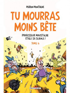 Tu mourras moins bête T4 - Professeur Moustache étale sa science !