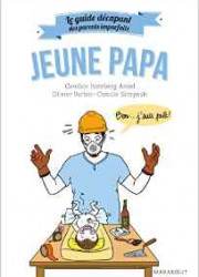 le guide des parents imparfaits: jeune papa le guide des parents imparfaits: jeune papa
